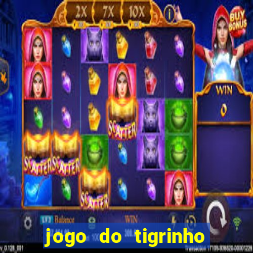 jogo do tigrinho sem depositar nada